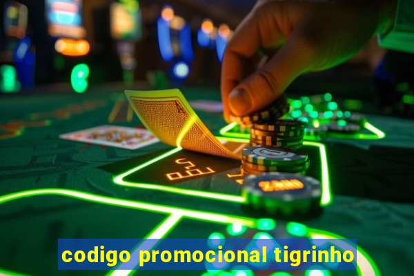 codigo promocional tigrinho